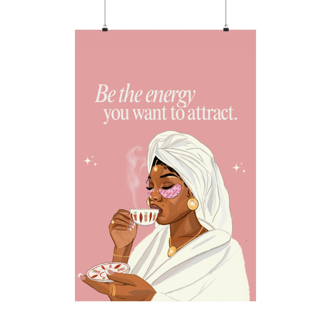 Be The Energy You Want to Attract - Matte Vertical Posters