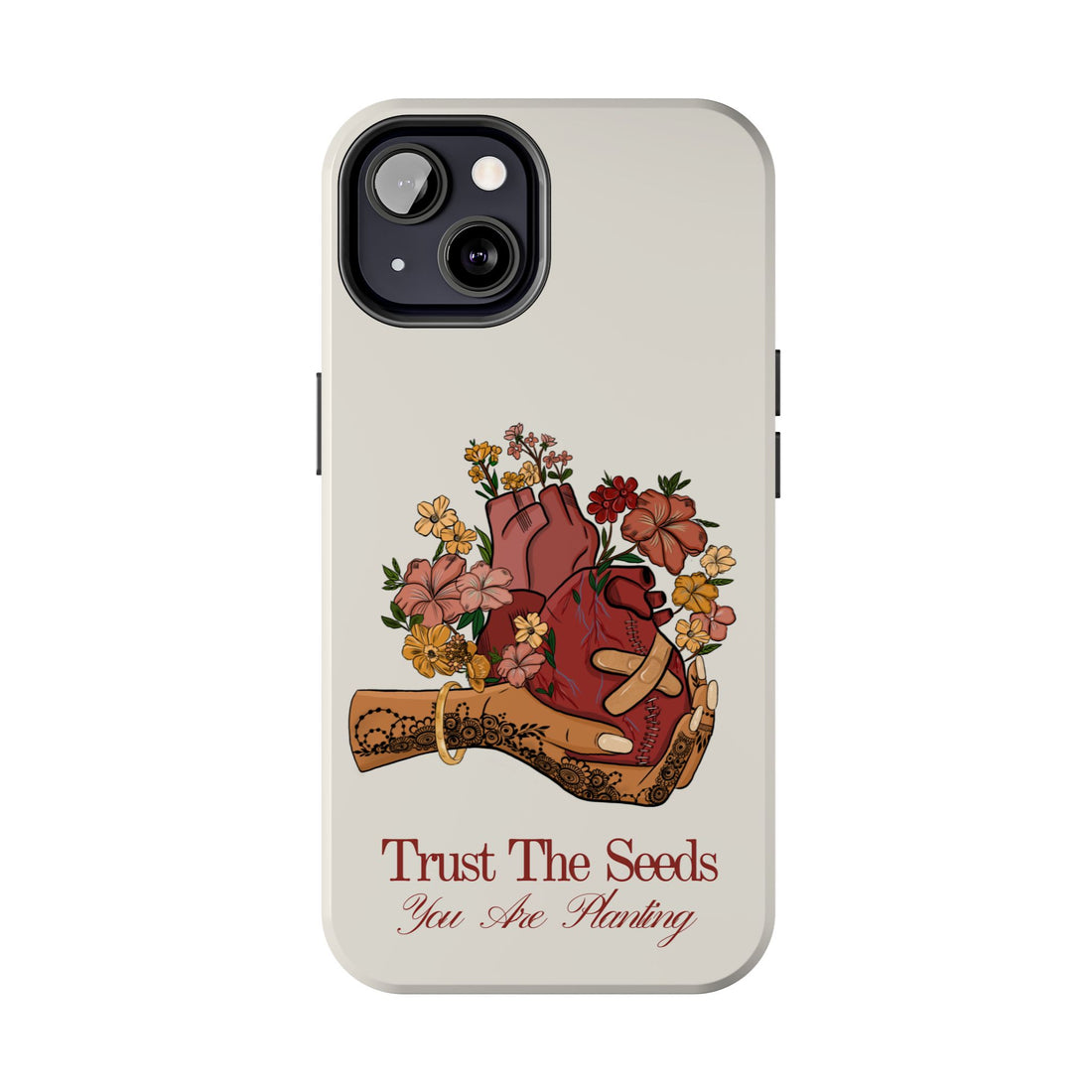 Trust The Seeds You Are Planting -  Phone Case